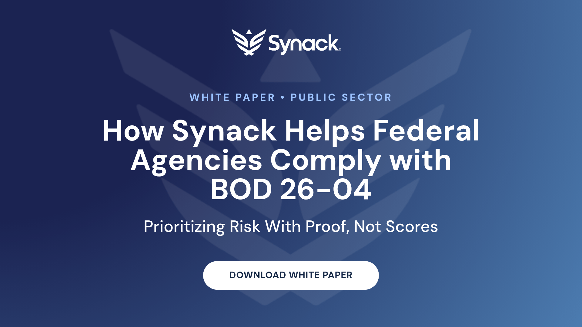 White Paper:  How Synack Helps Federal Agencies Comply with BOD 26-04