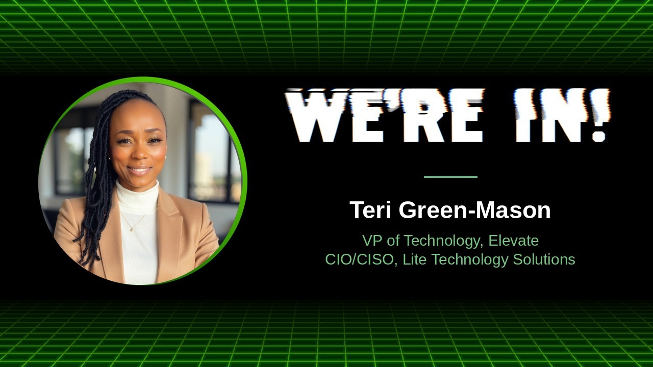 WE'RE IN! podcast with Teri Green-Mason, VP of Technology, Elevate, CIO/CISO, Lite Technology Solutions